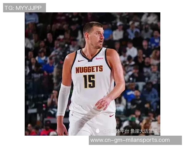 约基奇调侃戈登引发争议队内核心关系岌岌可危 约基奇调侃戈登引发争议队内核心关系岌岌可危